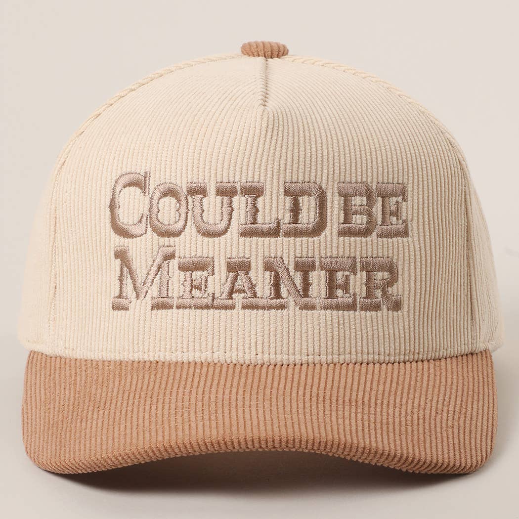 COULD BE MEANER Embroidered Corduroy Trucker Hat: BEIGE / One Size