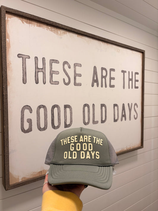 These are the good Old Days Trucker Hat
