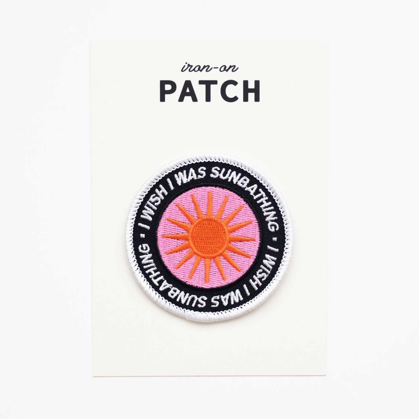 I Wish I Was Sunbathing Embroidered Iron on Patch: Yes