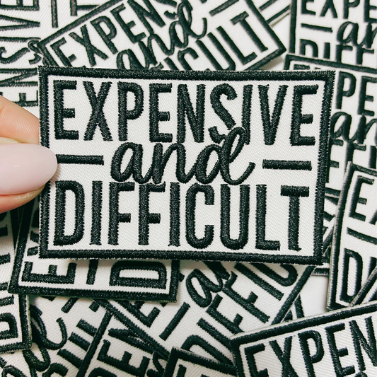 3" Expensive & Difficult in Black -  Embroidered Hat Patch: BLACK